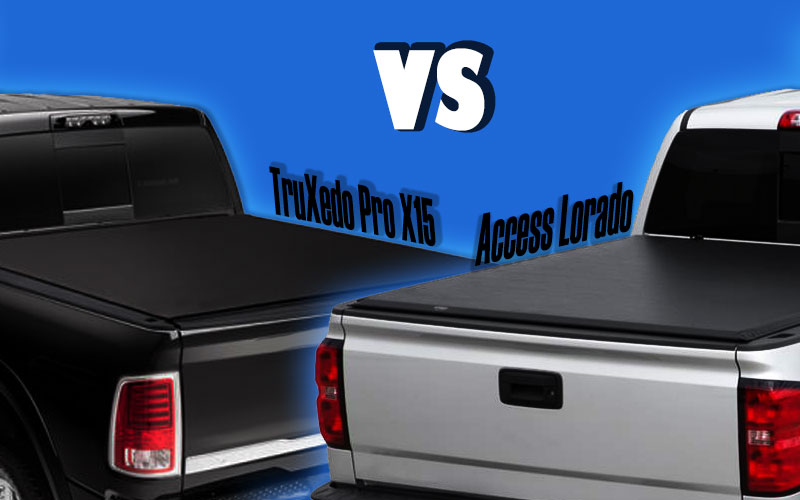 Access Lorado vs Truxedo Pro X15 Tonneau Cover